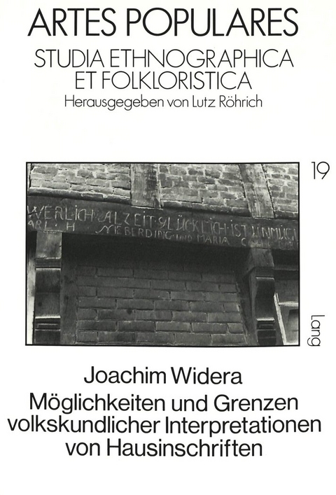 M&ouml;glichkeiten und Grenzen volkskundlicher Interpretationen von Hausinschriften - Joachim Widera