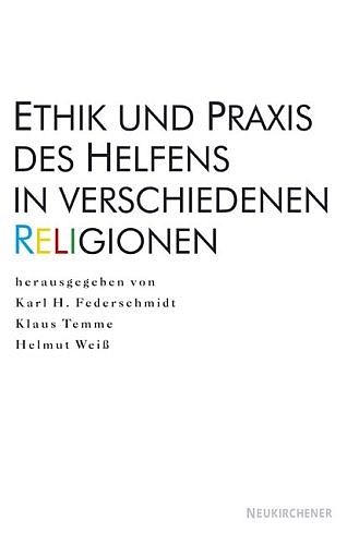 Ethik und Praxis des Helfens in verschiedenen Religionen - 