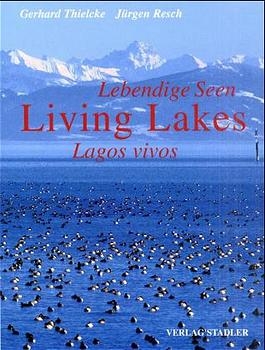 Lebendige Seen /Living Lakes /Lagos vivos - Gerhard Thielcke, J&uuml;rgen Resch