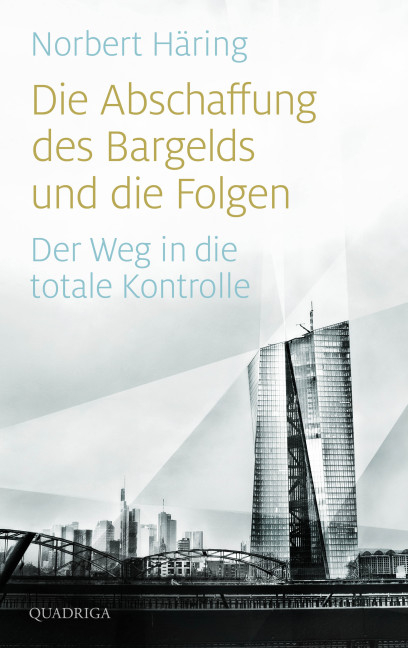 Die Abschaffung des Bargelds und die Folgen - Norbert H&auml;ring