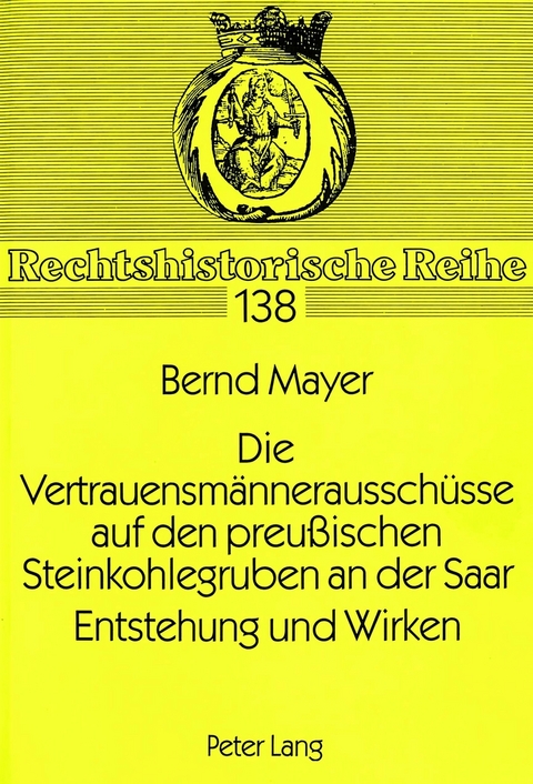 Die Vertrauensm&auml;nneraussch&uuml;sse auf den preu&szlig;ischen Steinkohlegruben an der Saar. Entstehung und Wirken - Bernd Mayer