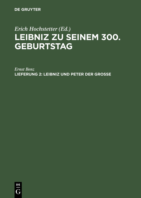 Leibniz zu seinem 300. Geburtstag / Leibniz und Peter der Grosse - Ernst Benz