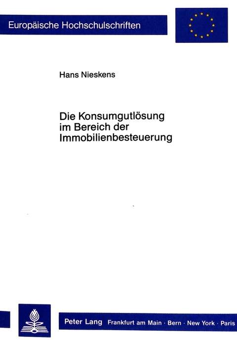 Die Konsumgutl&ouml;sung im Bereich der Immobilienbesteuerung - Hans Nieskens