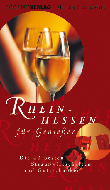 Rheinhessen f&uuml;r Genie&szlig;er - Michael Bonewitz