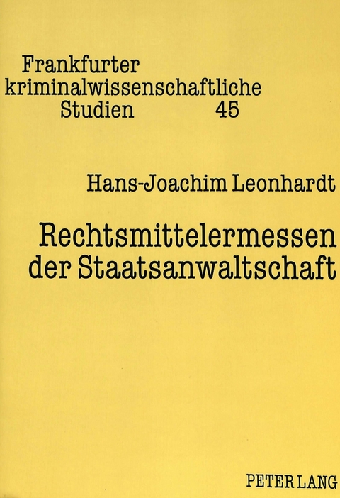 Rechtsmittelermessen der Staatsanwaltschaft - Hans-Joachim Leonhardt