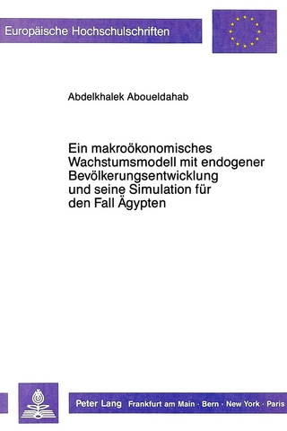 Ein makroökonomisches Wachstumsmodell mit endogener Bevölkerungsentwicklung und seine Simulation für den Fall Ägypten