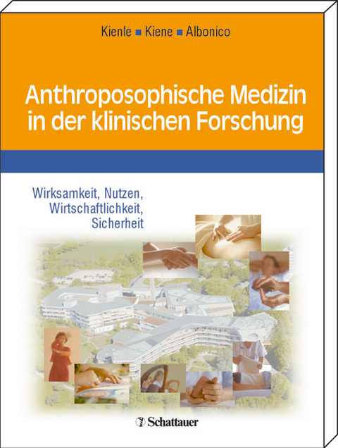 Anthroposophische Medizin in der klinischen Forschung - Gunver S Kienle, Helmut Kiene, Hansueli Albonico