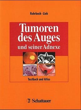 Tumoren des Auges und seiner Adnexe - Jens Martin Rohrbach, Wolfgang E Lieb, Karina K&uuml;per, Stefan Pfennigsdorf, Bettina Sandowski, Beate Sobotella, Helmut Wilhelm, Manfred Z&auml;hrt