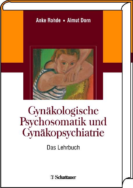 Gyn&auml;kologische Psychosomatik und Gyn&auml;kopsychiatrie - Anke Rohde, Almut Dorn