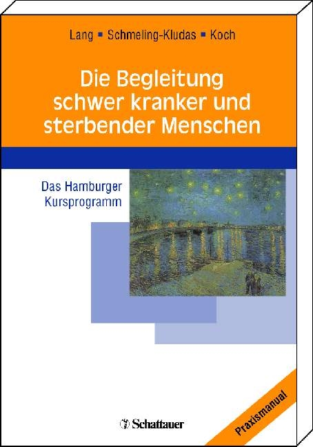 Die Begleitung schwer kranker und sterbender Menschen - Klaus Lang, Christoph Schmeling-Kludas, Uwe Koch