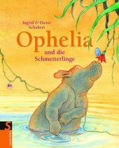 Ophelia und die Schmetterlinge - Ingrid Schubert, Dieter Schubert