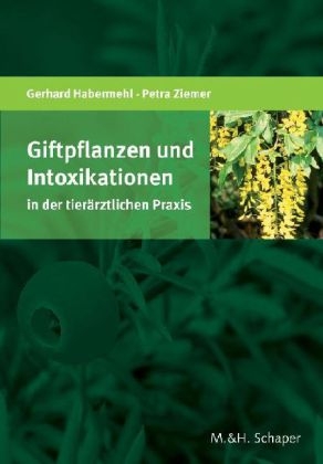 Giftpflanzen und Intoxikationen in der tier&auml;rztlichen Praxis - Petra Ziemer