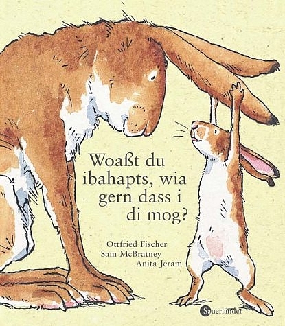 Woa&szlig;t du ibahapts, wia gern dass i di mog? - Sam McBratney