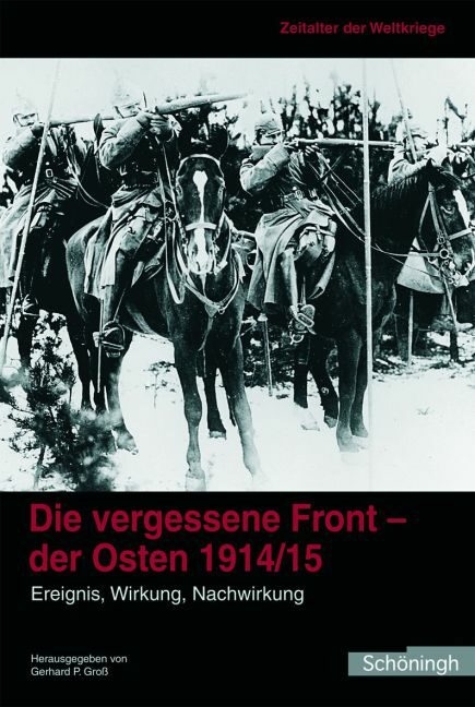 Die vergessene Front. Der Osten 1914/15 - 