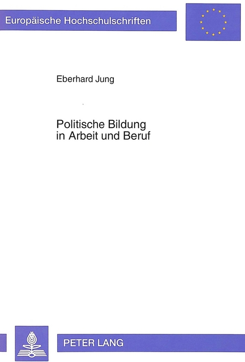 Politische Bildung in Arbeit und Beruf - Eberhard Jung