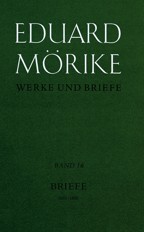 Werke und Briefe. Band16: Briefe 1851-1856 - Eduard M&ouml;rike