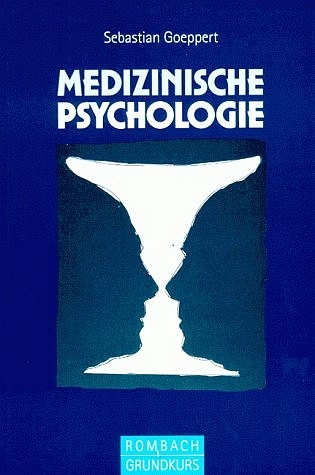 Medizinische Psychologie - Sebastian Goeppert, Silja Beckmann, G&ouml;tz Fabry