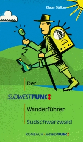 Der S&uuml;dwestfunk-Wanderf&uuml;hrer S&uuml;dschwarzwald - Klaus G&uuml;lker