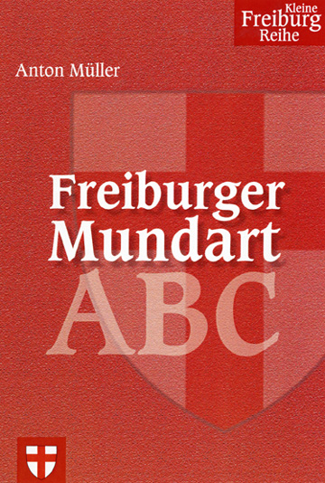 Freiburger Mundart ABC - Anton M&uuml;ller