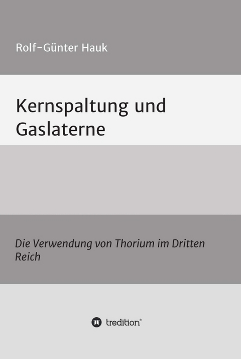 Kernspaltung und Gaslaterne - Rolf-G&uuml;nter Hauk