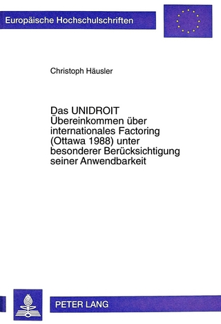 Das UNIDROIT Übereinkommen über internationales Factoring (Ottawa 1988) unter besonderer Berücksichtigung seiner Anwendbarkeit