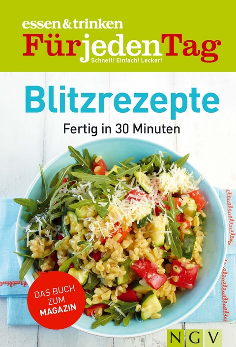 Blitzrezepte - essen & trinken f&uuml;r jeden Tag