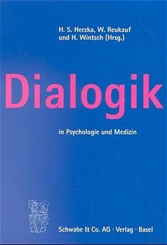Dialogik in Psychologie und Medizin - Heinz Stefan Herzka
