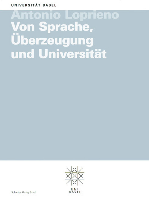 Von Sprache, &Uuml;berzeugung und Universit&auml;t - Antonio Loprieno