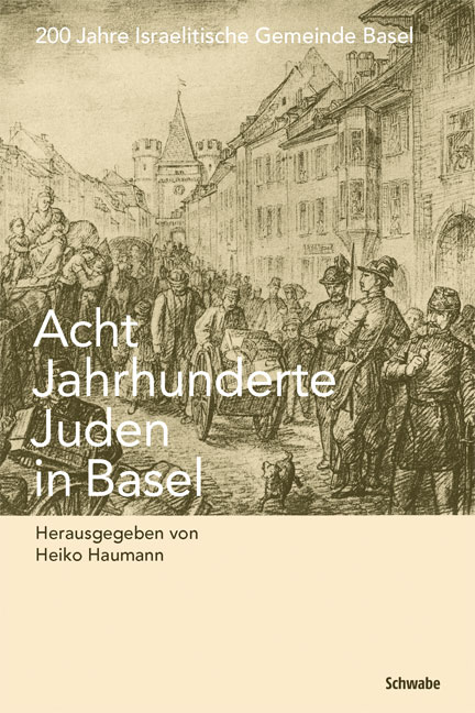 Acht Jahrhunderte Juden in Basel - 