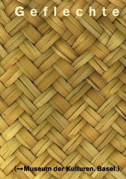 Geflechte - Claudia Adrario, Susanne Hammacher, Ursula Klingelfuss-Schneider, Ursula K&uuml;chler, Silvia Ohnemus, Annemarie Seiler-Baldinger, Urs Ramseyer, Dominik Wunderlin