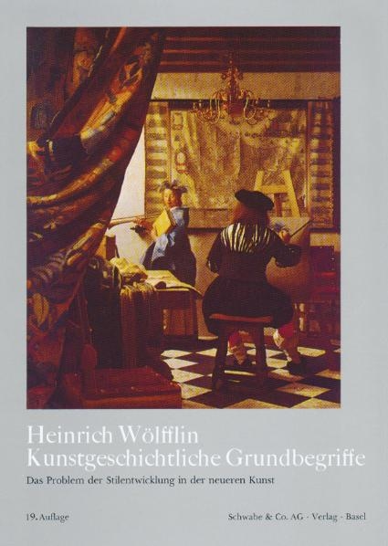 Kunstgeschichtliche Grundbegriffe - Heinrich W&ouml;lfflin