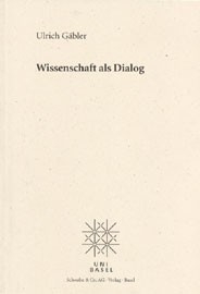 Wissenschaft als Dialog - Ulrich G&auml;bler