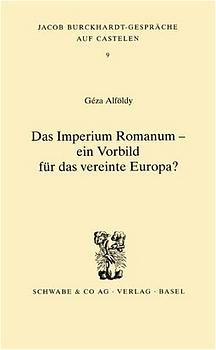 Das Imperium Romanum - ein Vorbild f&uuml;r das vereinte Europa? - G&eacute;za Alf&ouml;ldy