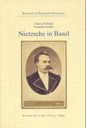 Nietzsche in Basel - Andrea Bollinger, Franziska Trenkle