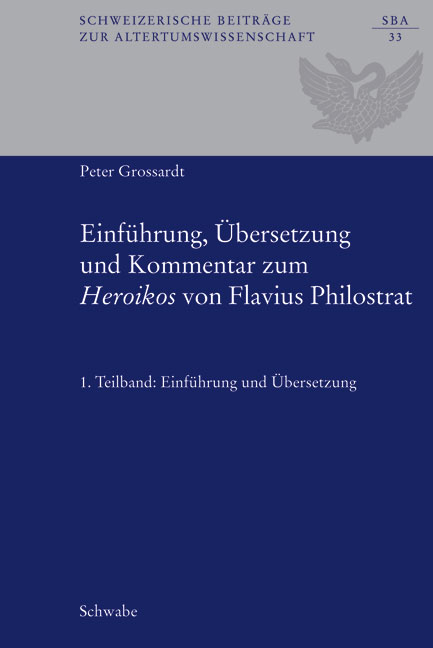 Einf&uuml;hrung, &Uuml;bersetzung und Kommentar zum 'Heroikos' von Flavius Philostrat - Peter Grossardt