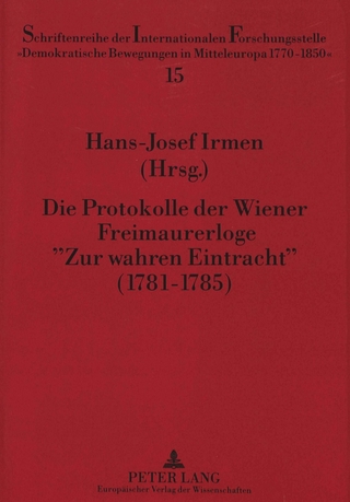 Die Protokolle der Wiener Freimaurerloge «Zur wahren Eintracht» (1781-1785)
