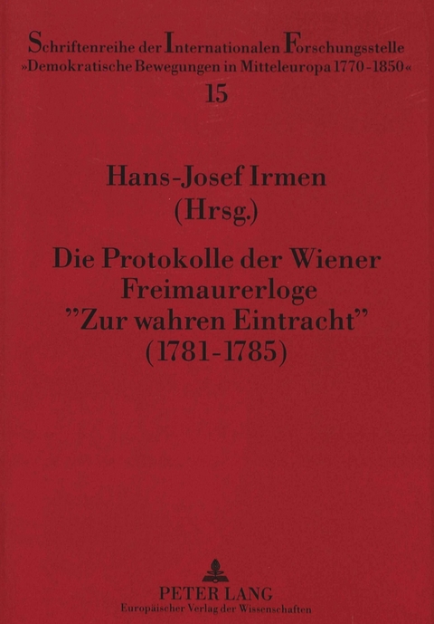 Die Protokolle der Wiener Freimaurerloge &laquo;Zur wahren Eintracht&raquo; (1781-1785) - 
