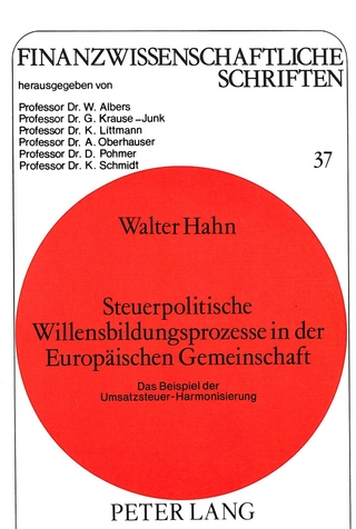 Steuerpolitische Willensbildungsprozesse in der Europäischen Gemeinschaft