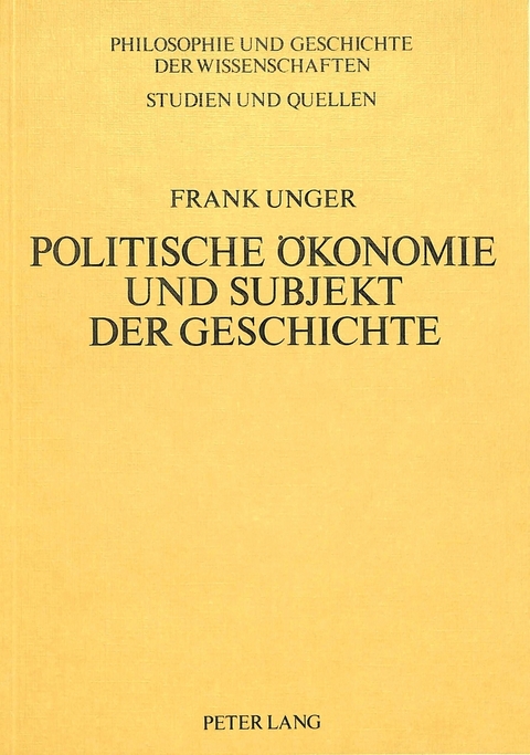 Politische &Ouml;konomie und Subjekt der Geschichte - Frank Unger