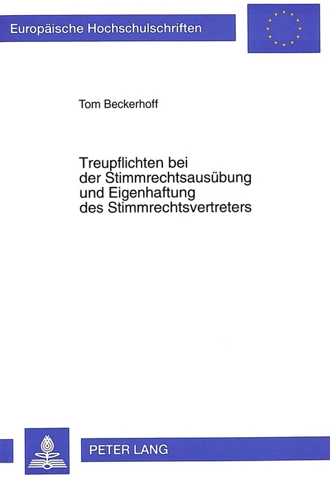 Treupflichten bei der Stimmrechtsaus&uuml;bung und Eigenhaftung des Stimmrechtsvertreters - Tom Beckerhoff