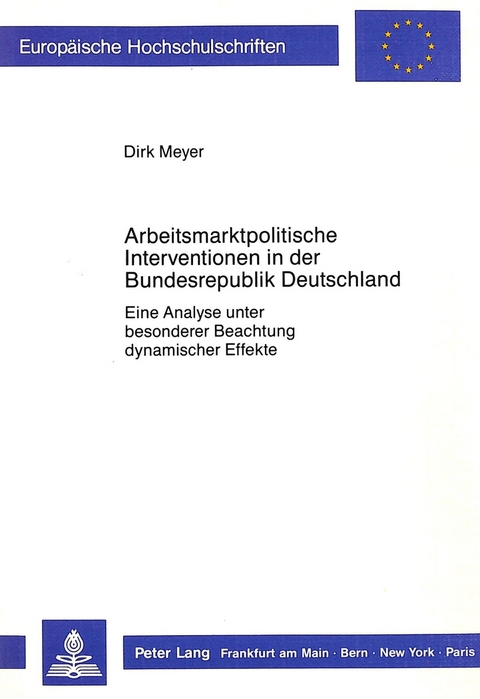 Arbeitsmarktpolitische Interventionen in der Bundesrepublik Deutschland - Dirk Meyer
