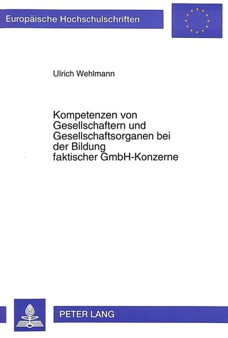 Kompetenzen von Gesellschaftern und Gesellschaftsorganen bei der Bildung faktischer GmbH-Konzerne