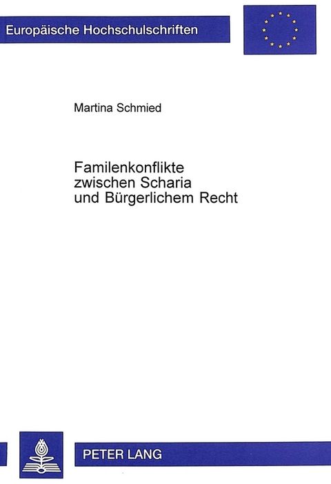 Familienkonflikte zwischen Scharia und B&uuml;rgerlichem Recht - Martina Schmied