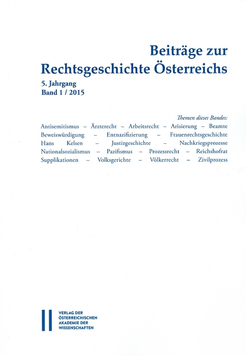 Beitr&auml;ge zur Rechtsgeschichte &Ouml;sterreichs, 5. Jahrgang, Heft 1/2015 - 