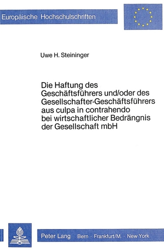 Die Haftung des Geschäftsführers und/oder des Gesellschafter-Geschäftsführers aus culpa in contrahendo bei wirtschaftlicher Bedrängnis der Gesellschaft mbH