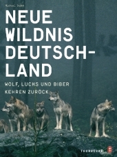 Neue Wildnis Deutschland - Micha Dudek