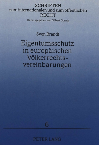 Eigentumsschutz in europäischen Völkerrechtsvereinbarungen