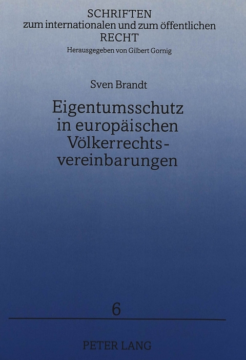 Eigentumsschutz in europ&auml;ischen V&ouml;lkerrechtsvereinbarungen - Sven Brandt