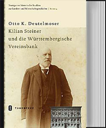 Kilian Steiner und die W&uuml;rttembergische Vereinsbank - Otto K Deutelmoser