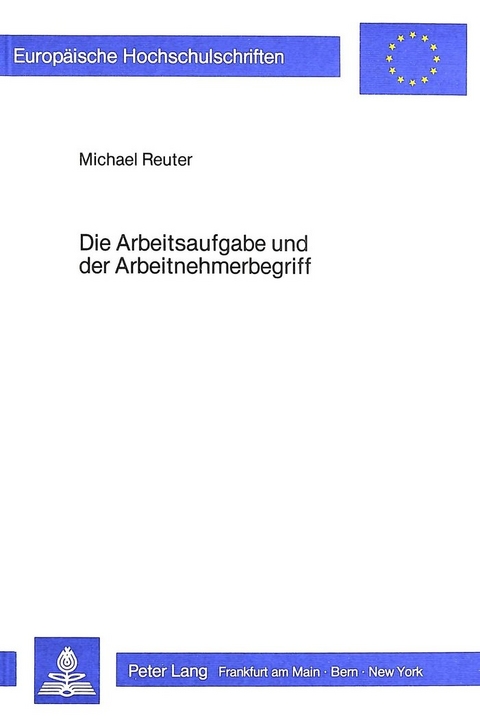 Die Arbeitsaufgabe und der Arbeitnehmerbegriff - Michael Reuter